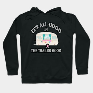 Its All Good In The Trailer Hood Hoodie